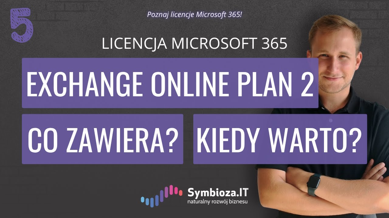 Licencja Exchange Online Plan 2 – co zawiera i kiedy warto ją wybrać?