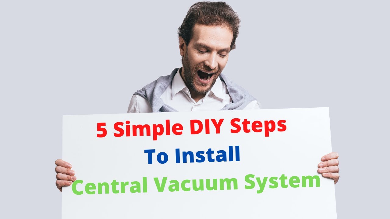 Central Vacuum System Installation: 5 Simple Steps To Install Central Vacuum Cleaner 2022