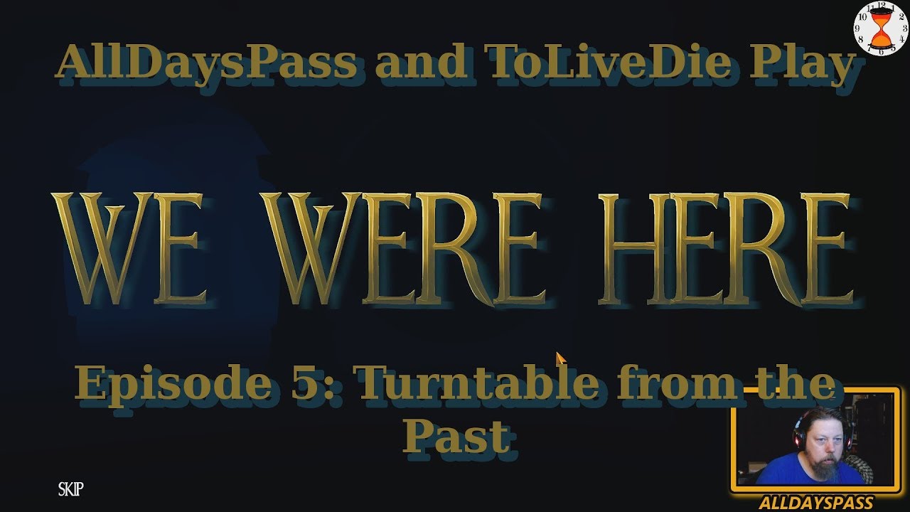 We Were Here - Episode 5 - Turntable From The Past