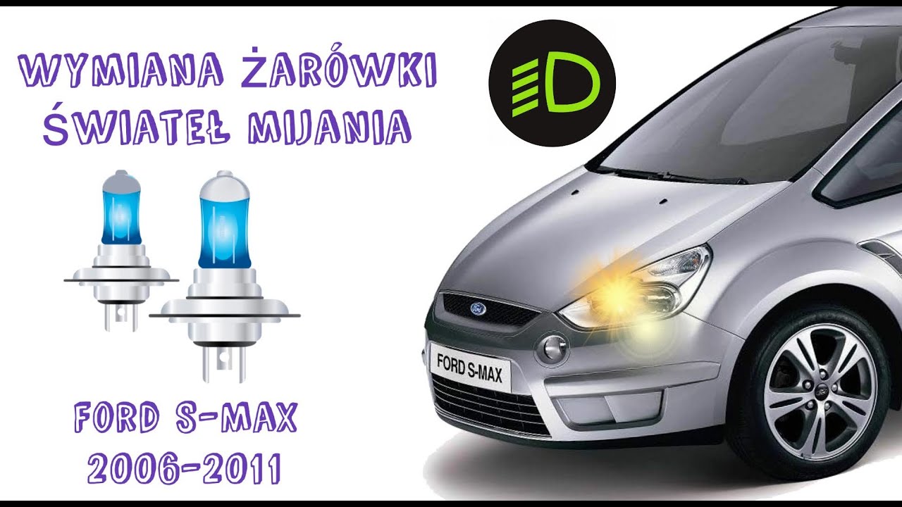 Wymiana Żarówki Mijania H7 - Ford S-Max 2006-2014