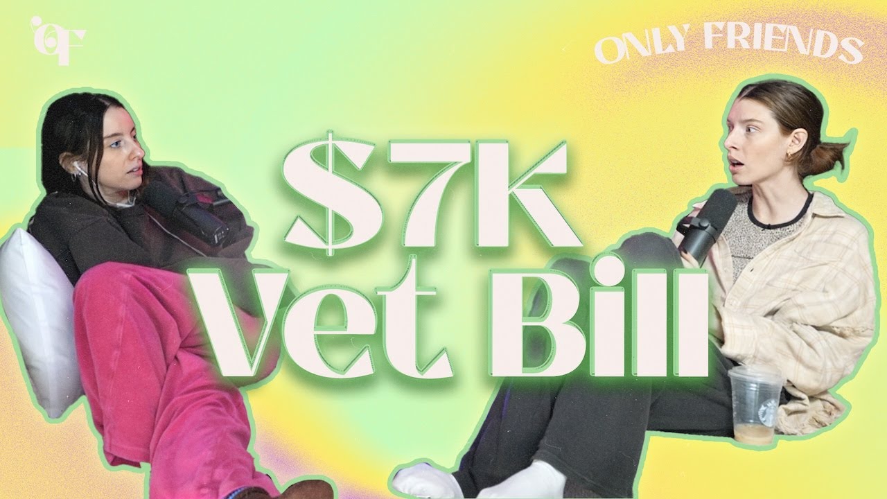 Carly and Erin: $7K Vet Bill | Only Friends