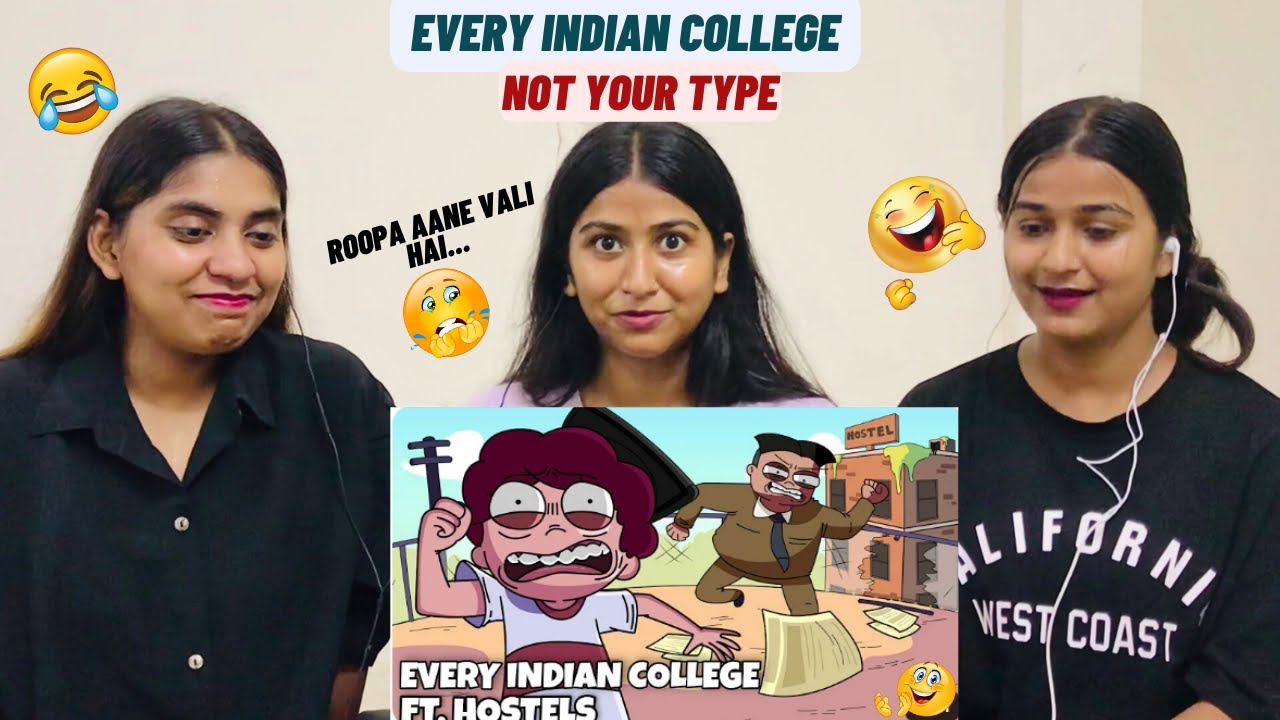 Every Indian College | Ft. Indian Hostels & Students | Not Your Type | The Girls Squad REACTION !!