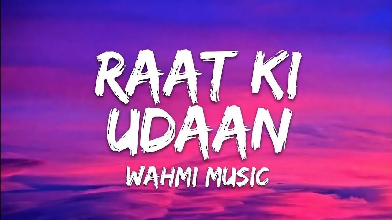 Raat Ki UDAAN Lyrics | Full Hindi Party Song | Wahmi Music Lyrical Video