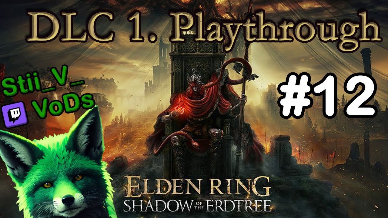 Elden Ring DLC [#12] [Deutsch] 🔥 1. Playthrough zu Release | Twitch-Stream VoD von Stii_V_💚