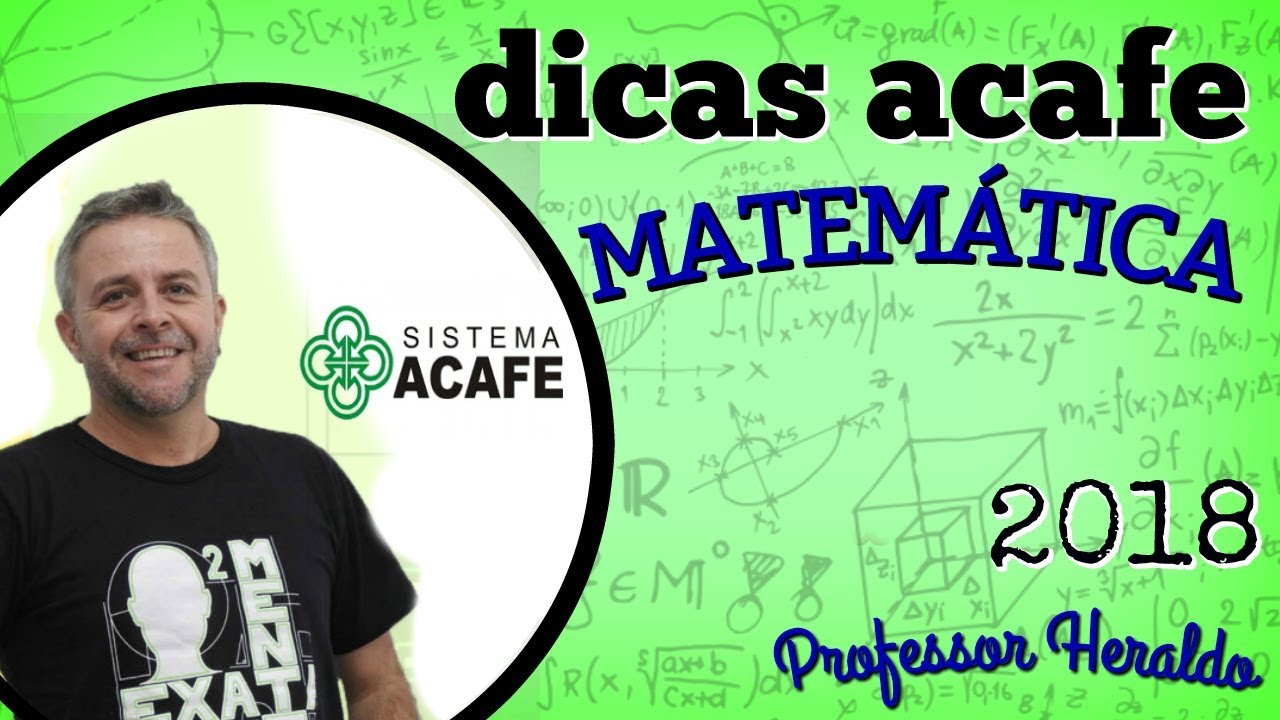 DICAS ACAFE 2018 - MATEMÁTICA (PROF HERALDO)