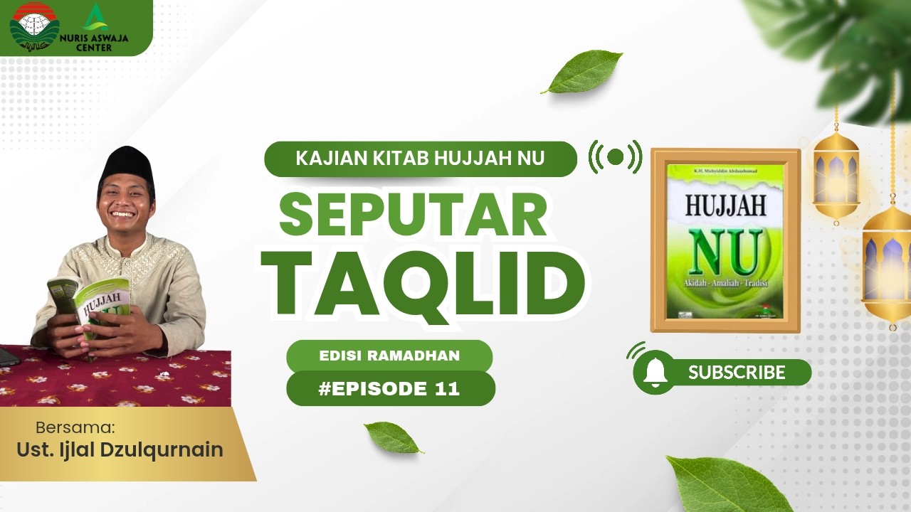 EPISODE 11 || KAJIAN KITAB HUJJAH NU || SEPUTAR TAQLID