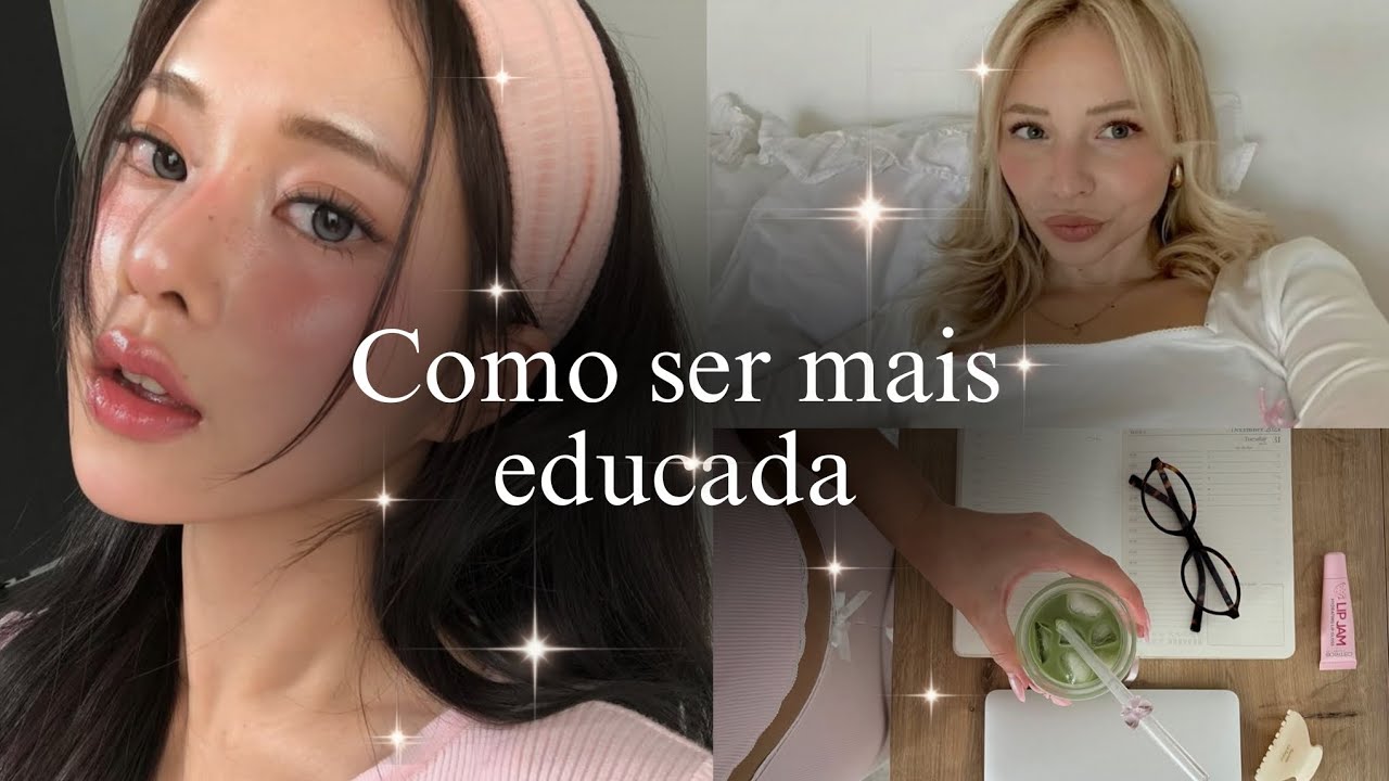 Aprenda como ser muito mais EDUCADA🎀 aquelagarota • suamelhorversão • glowup • conselhos