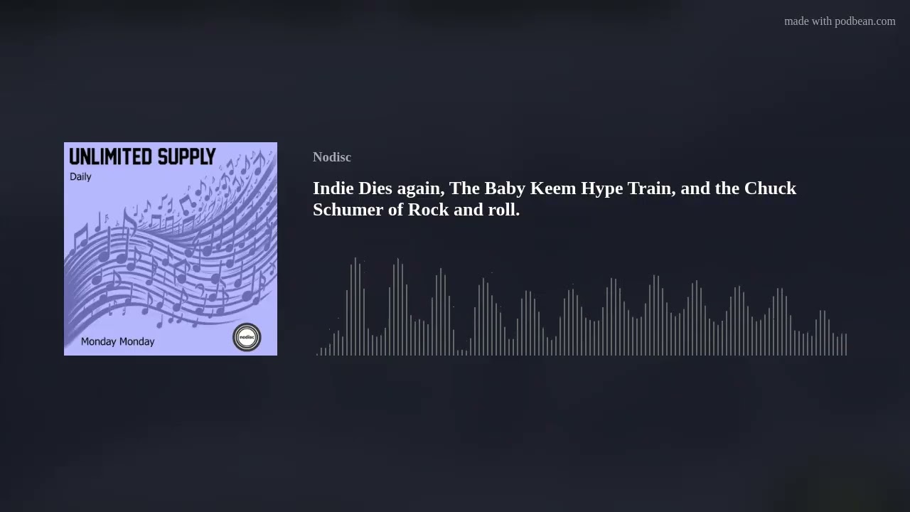 Indie Dies again, The Baby Keem Hype Train, and the Chuck Schumer of Rock and roll.