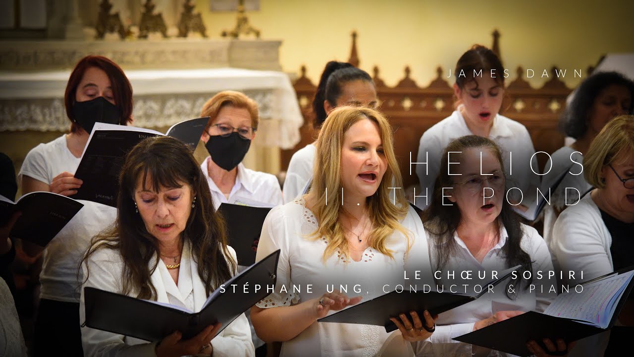 James Dawn: Helios - II. The Pond · Le Chœur Sospiri