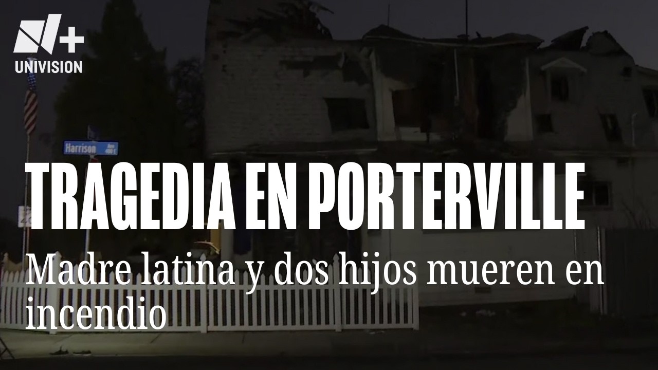 Una mujer latina y sus dos hijos muertos tras incendio de su casa en Porterville: su esposo e hija m