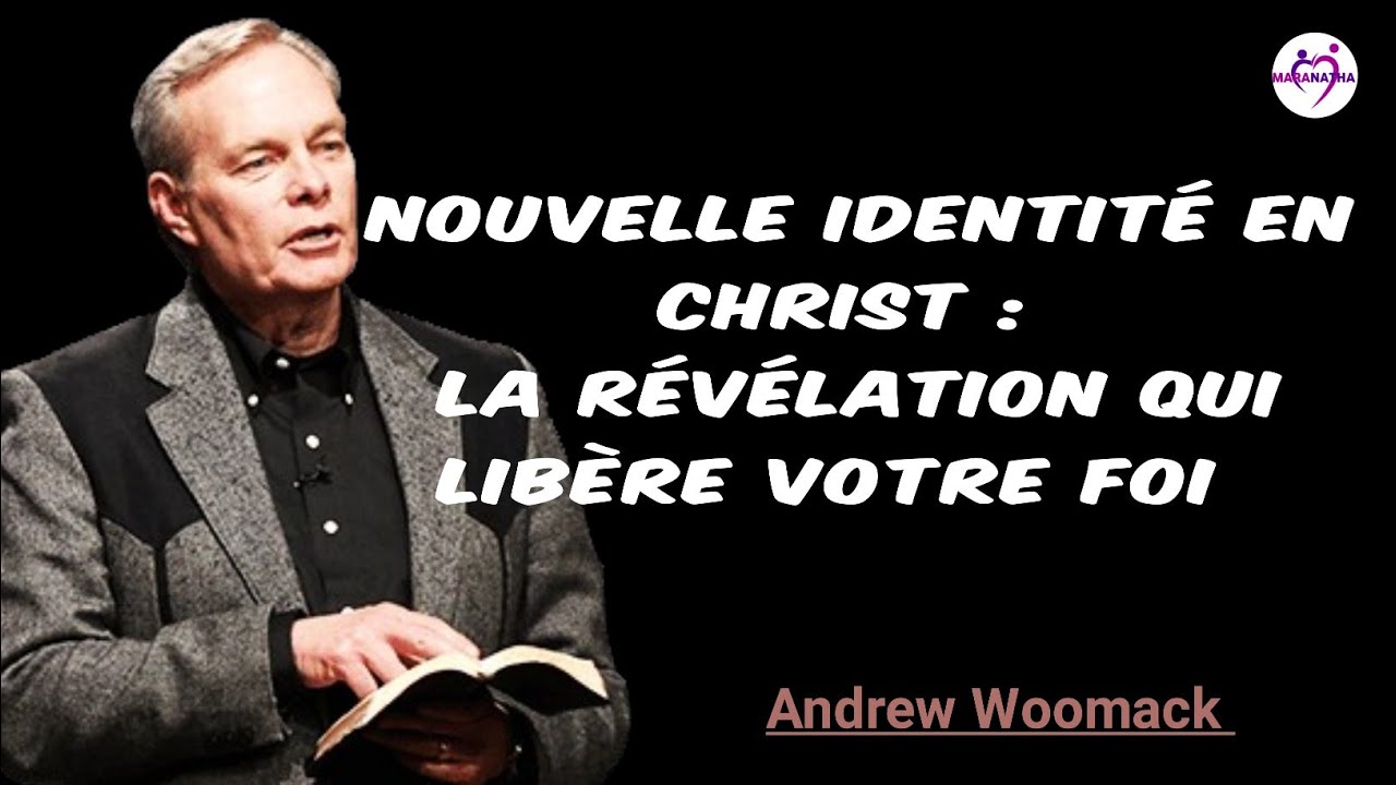 VOUS ÊTES UNE NOUVELLE CRÉATURE : Révélation. Andrew Wommack
