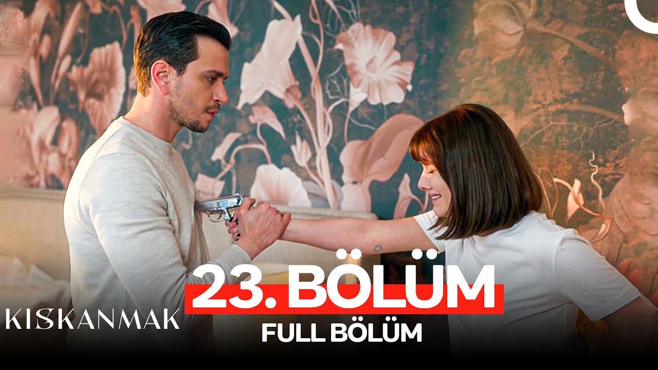 Kıskanmak 23. Bölüm