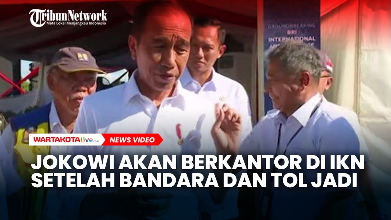 Jokowi Akan Berkantor di IKN Setelah Bandara dan Tol Jadi