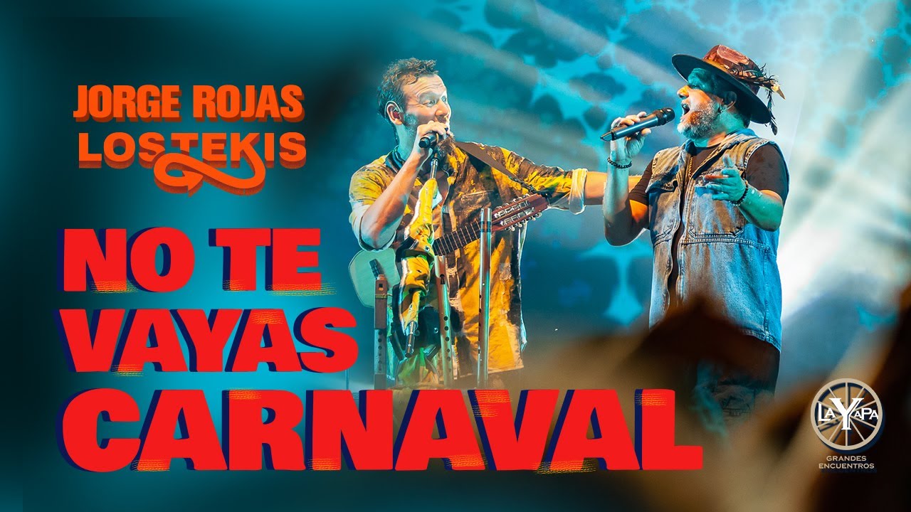 Jorge Rojas, Los Tekis - No Te Vayas Carnaval (En Vivo)