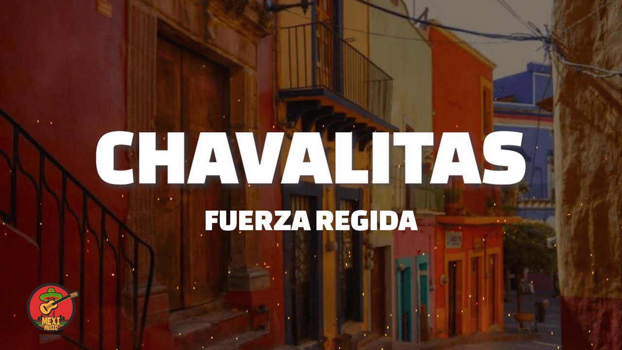 Fuerza Regida - CHAVALITAS (Letra)