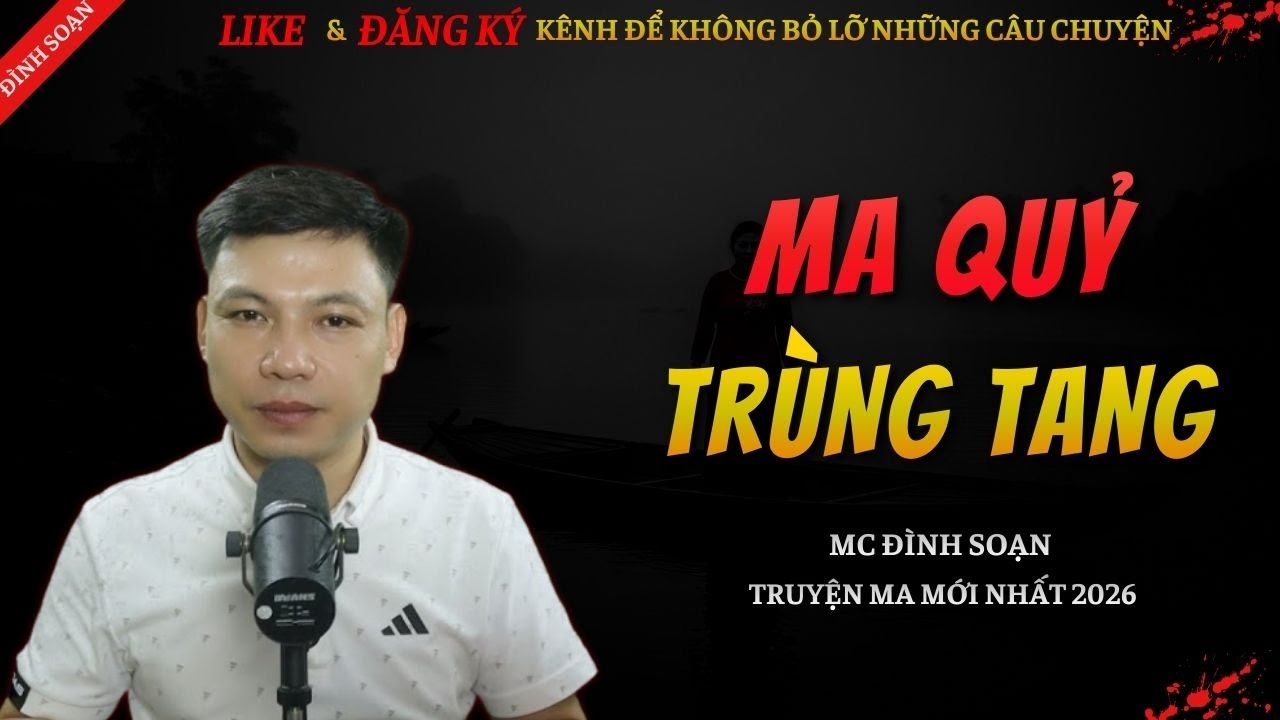 CHUYỆN MA KINH DỊ MỚI | MA QUỶ TRÙNG TANG || Truyện Ma Đình Soạn Hay Và Sợ Nhất 2026