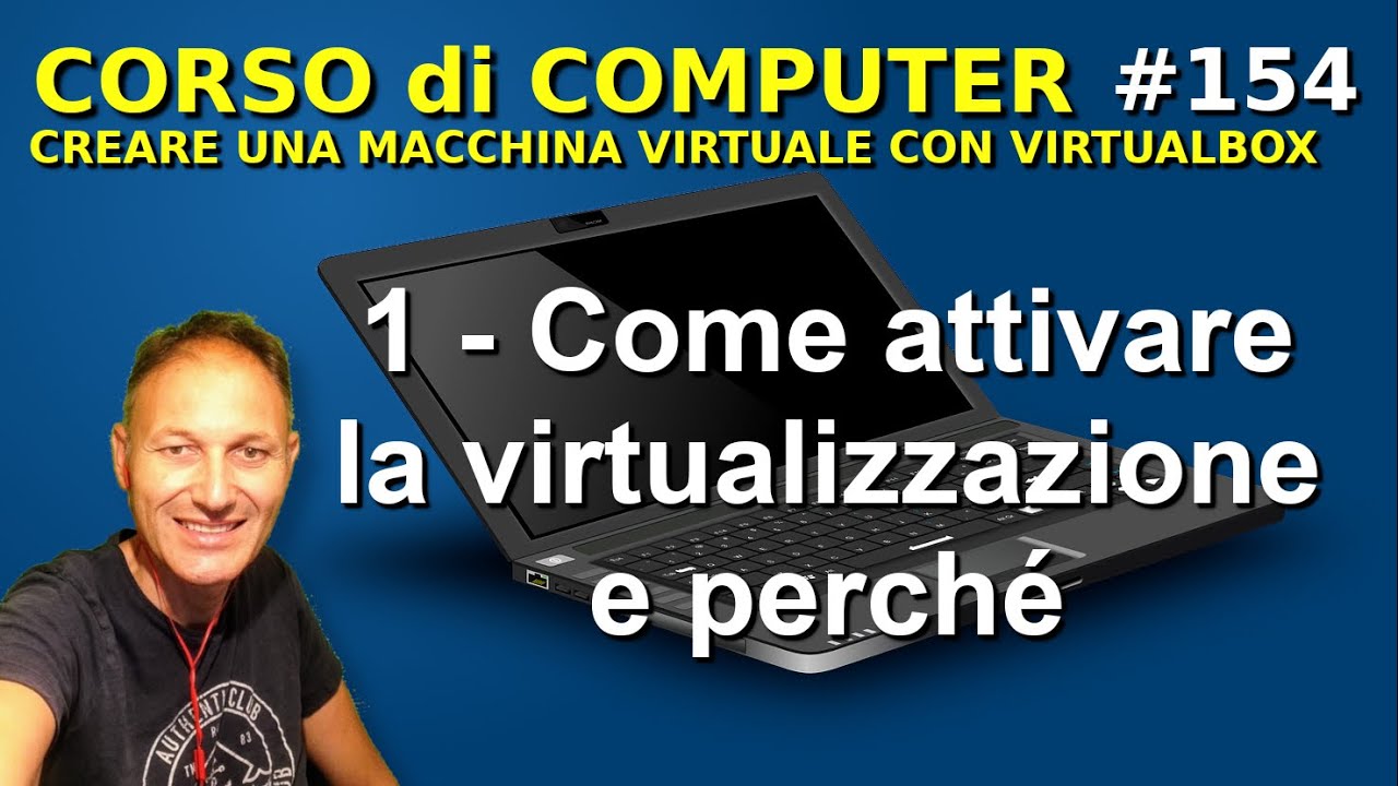 154 Come attivare la virtualizzazione  | Corso di computer | Daniele Castelletti | Ass Maggiolina