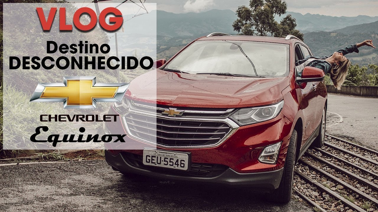 VLOG - Viagem com a Chevrolet - Destino Desconhecido - test drive do novo EQUINOX