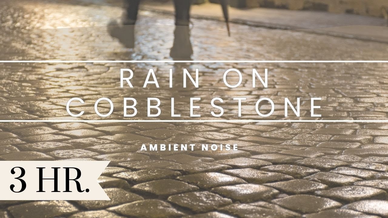 The Sound of Rain on A Cobblestone Street: Ambient Sound for Stress Relief