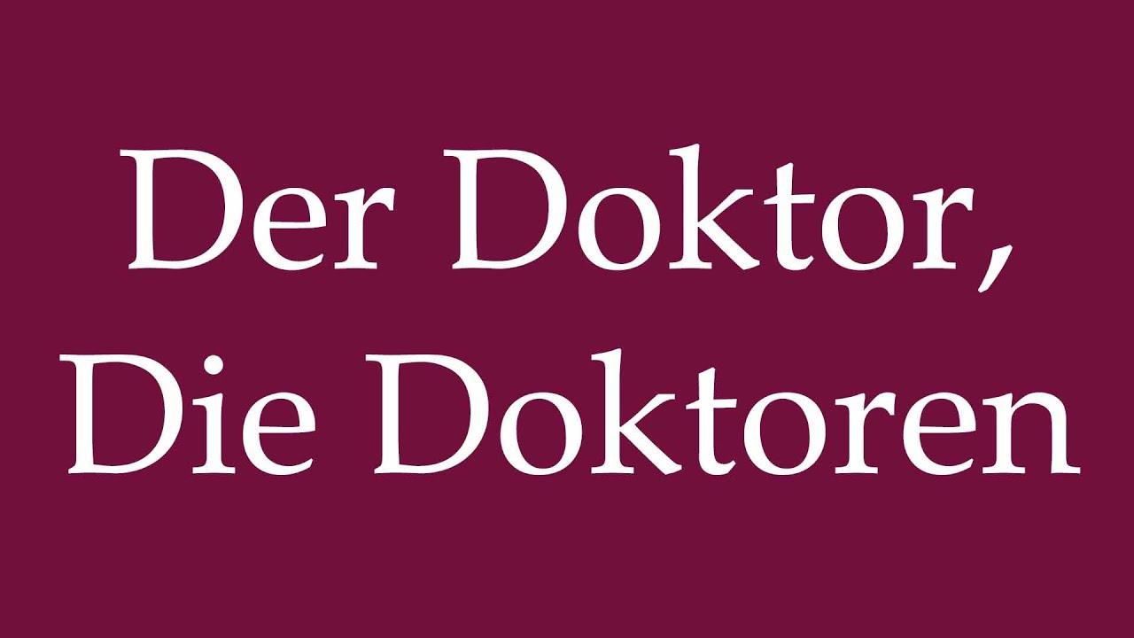 How to Pronounce ''Der Doktor, Die Doktoren'' Correctly in German