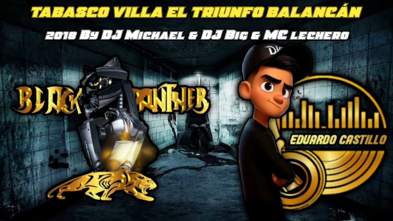 BLACK PANTER EN VILLA EL TRIUNFO BALANCÁN TABASCO 2018 DJ MICHAEL DJ BIC MC LECHERO