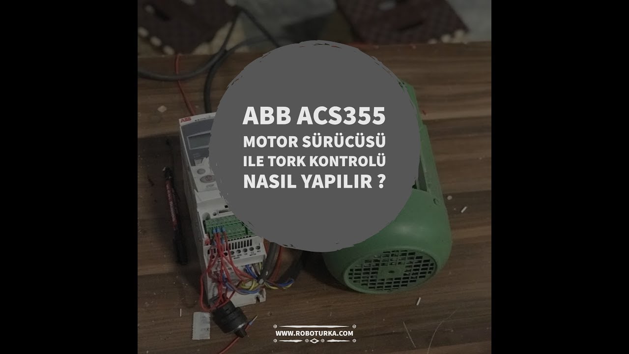 ABB ACS355 Motor Sürücüsü ile Tork Kontrolü Nasıl Yapılır ?