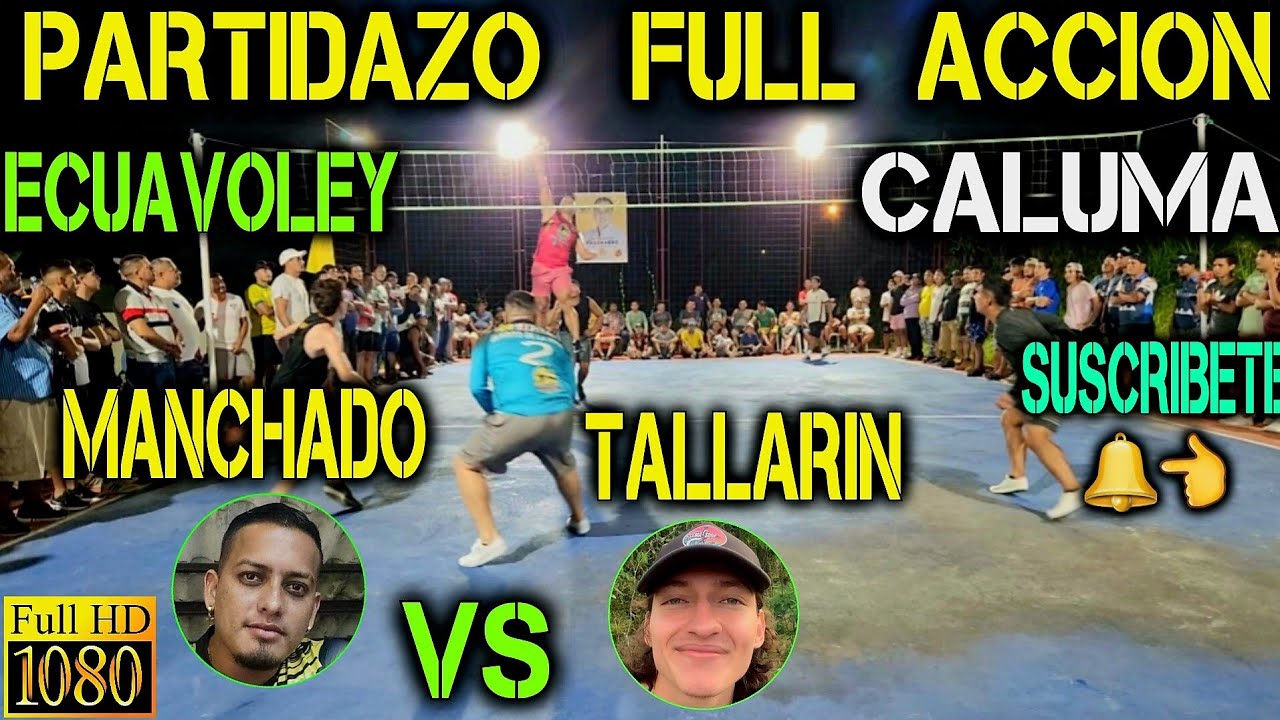 ECUAVOLEY PARTIDAZO MANCHADO VS TALLARIN / FULL ACCION 🔥 EN CALUMA 😱⚡️
