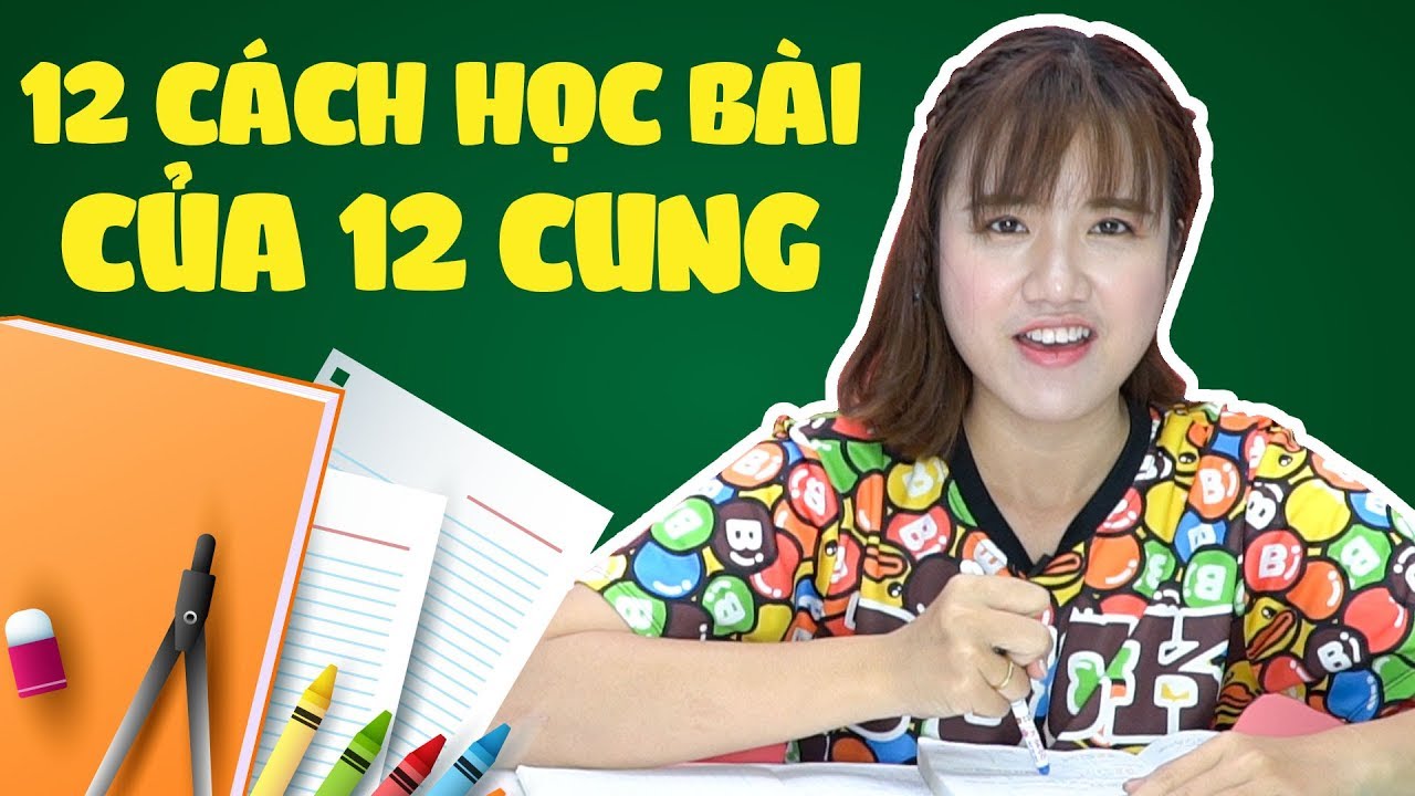 CÁCH HỌC BÀI CỦA 12 CUNG HOÀNG ĐẠO | CUNG NÀO ÔN THI HIỆU QUẢ NHẤT?!