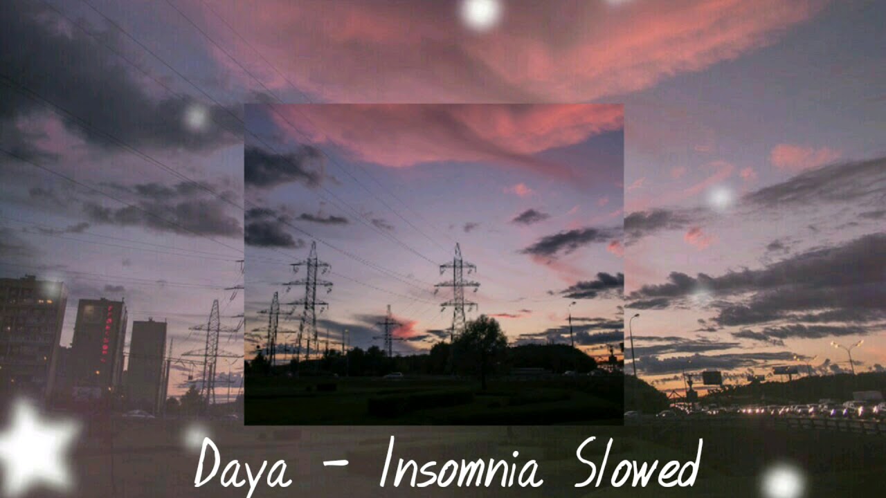 D A Y A // Insomnia ( Slowed Down )