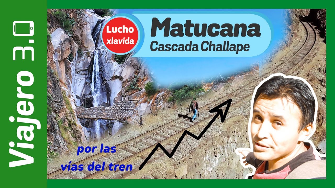 MATUCANA: 👉Rumbo a la Cascada CHALLAPE 🛤 🚶‍♂️| ¿Cómo llegar? | Viajero 3.0