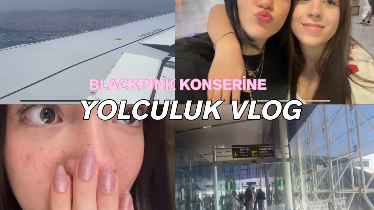 yolculuk vlog | ispanya’ya blackpink konserine  gidiyorum