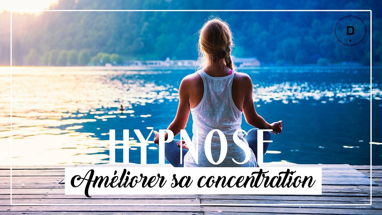 HYPNOSE – Améliorer sa concentration (20 min)
