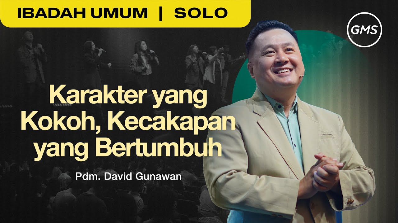 GMS SOLO - Karakter yang Kokoh, Kecakapan yang  bertumbuh - 14 Desember 2025| Pdm. David Gunawan
