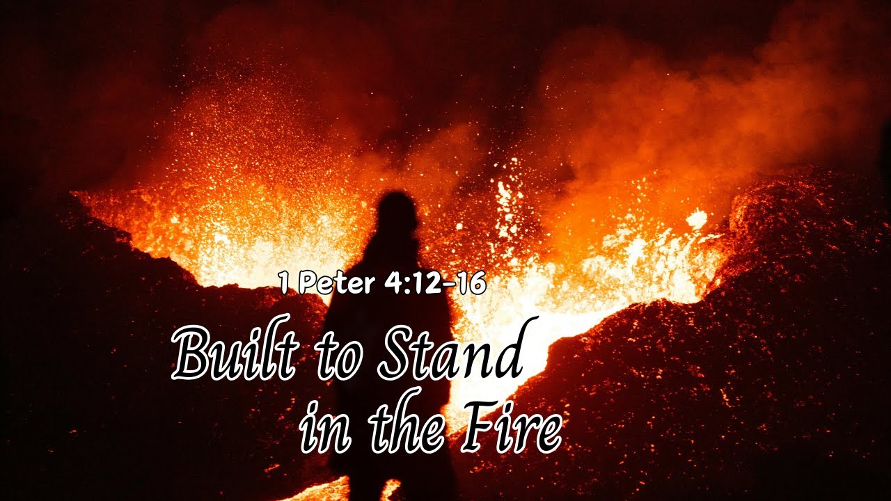 Built to Stand in the Fire