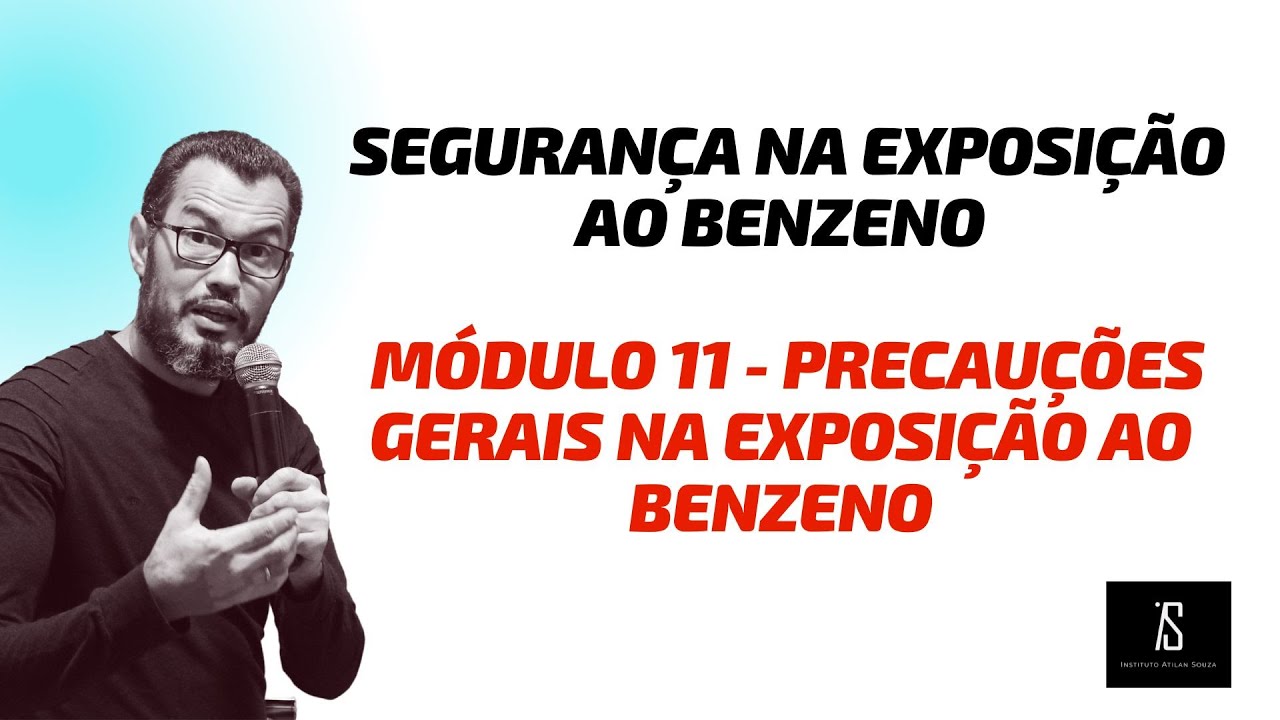 MÓDULO 11 -  PRECAUÇÕES GERAIS NA EXPOSIÇÃO AO BENZENO