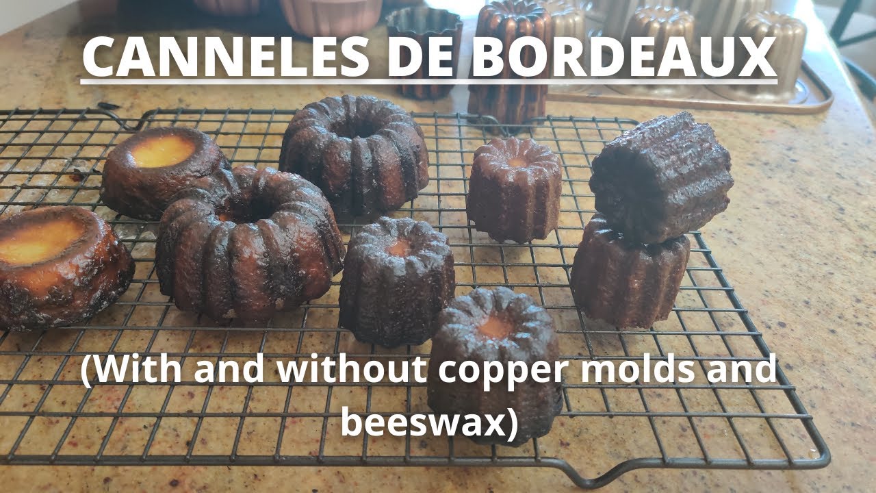 How to make Canneles de Bordeaux without (and with) copper molds and beeswax | Cannele Recipe