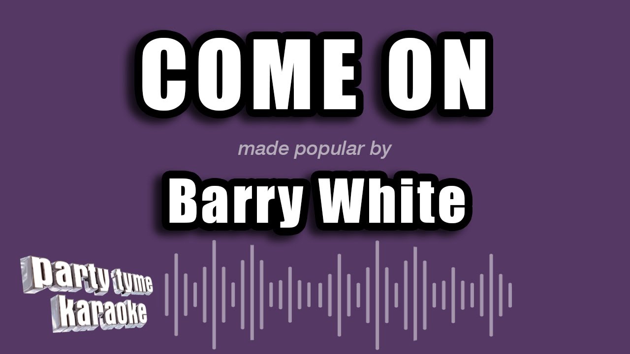 Barry White - Come On (Karaoke Version)