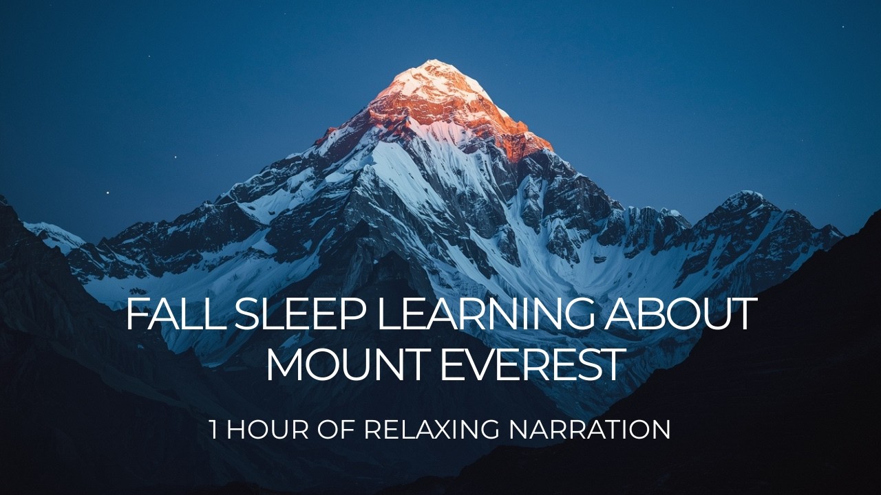 Mount Everest: A Relaxing Journey to the Top of the World | 1 Hour to Help You Sleep