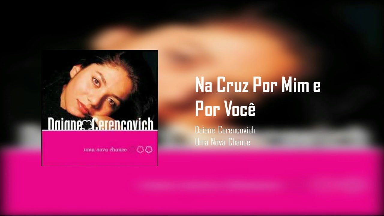 Daiane Cerencovich - Na Cruz Por Mim e Por Você