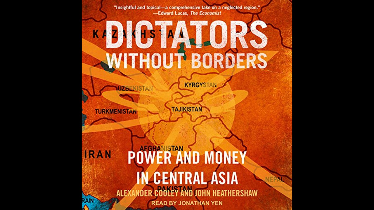 Dictators Without Borders: Power and Money in Central Asia Audiobook by Alexander A. Cooley