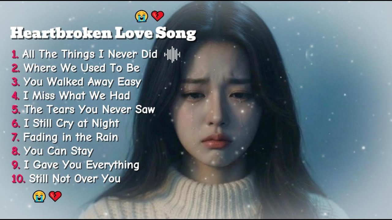 Heartbroken Love Songs 😭💔 || Beautiful Love Song || English Sad Song 💔