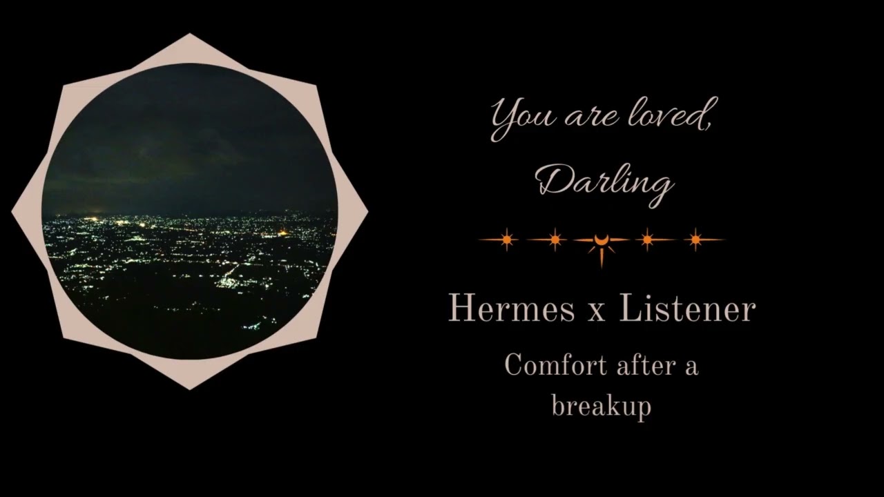You are loved, Darling | Hermes x Listener | Comfort after a breakup