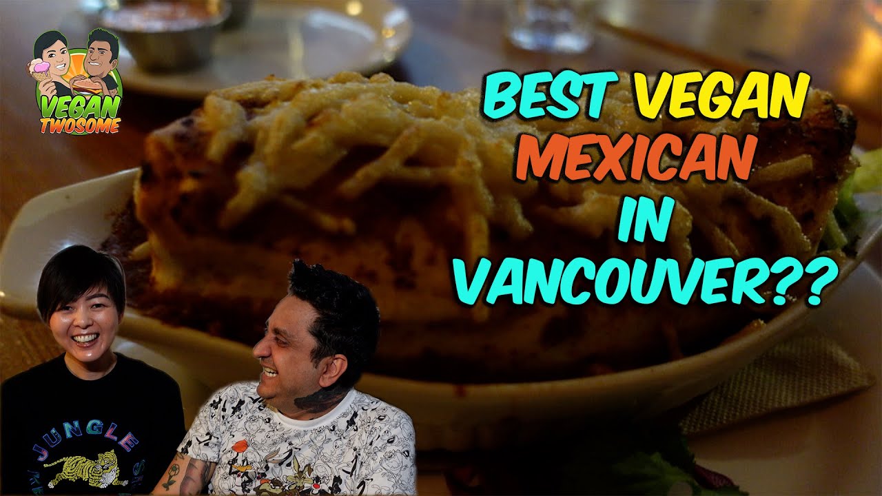 The best vegan Mexican food in Vancouver? Bandidas Taqueria of course! | VEGANTWOSOME | VEGAN