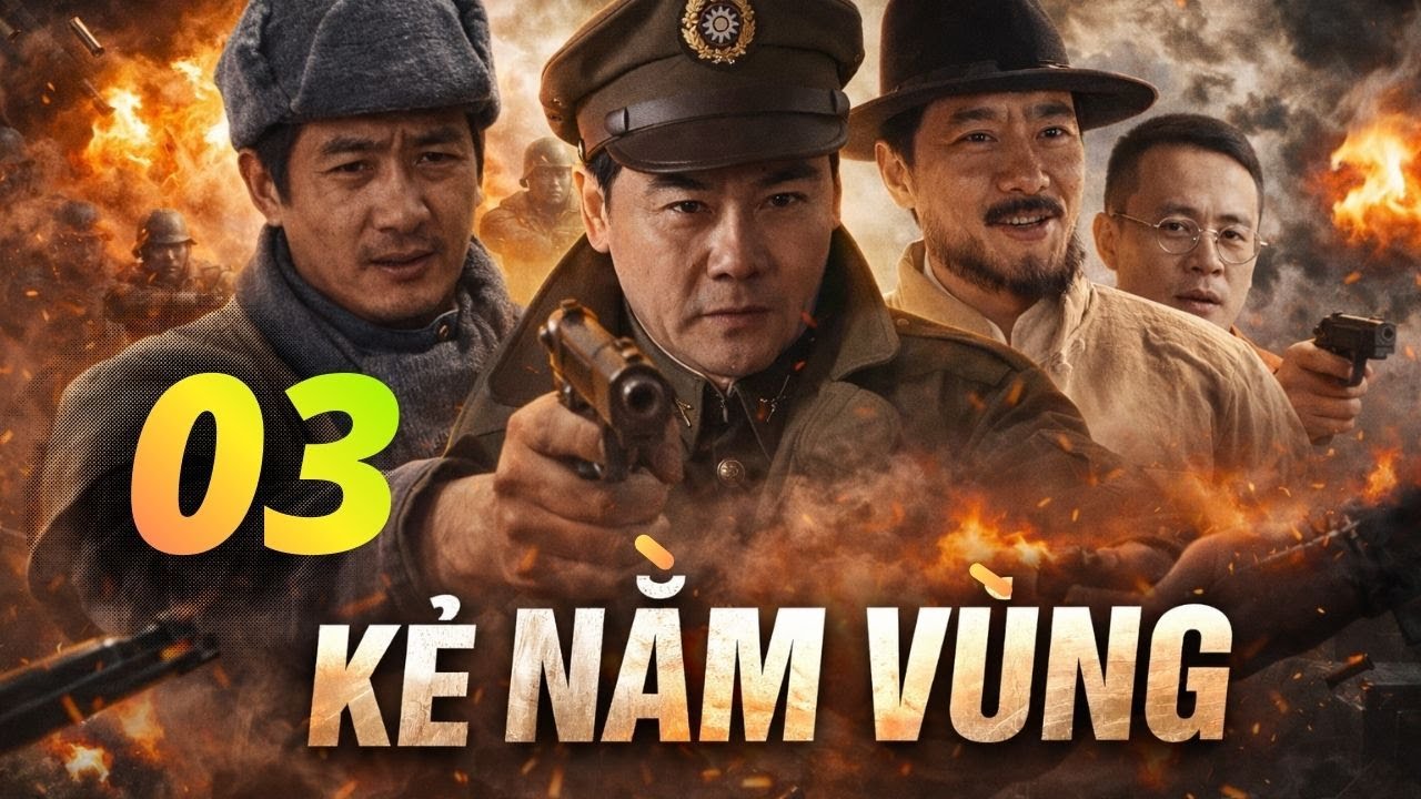 KẺ NẰM VÙNG -| TẬP 03 | - [ Thuyết Minh ] – | Phim Kháng Nhật Gián Điệp Căng Não | Full HD