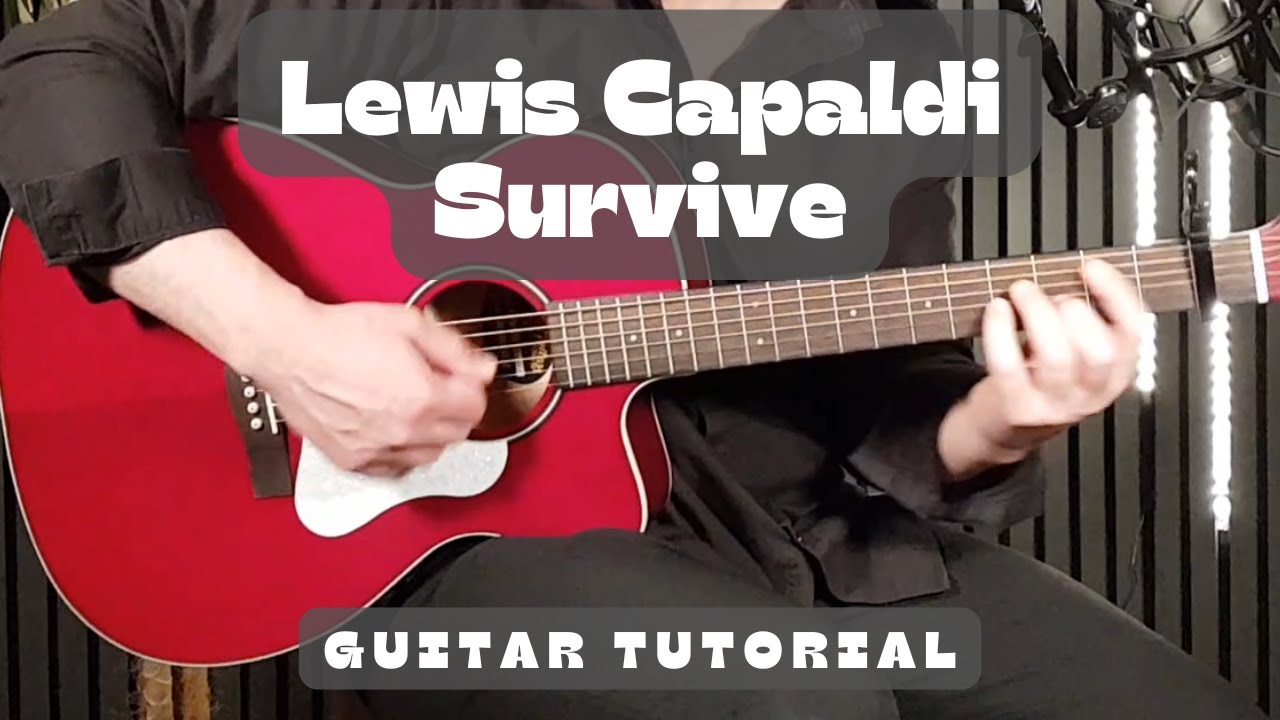 Lewis Capaldi – Survive | Guitar Tutorial (Easy Chords + Strumming)