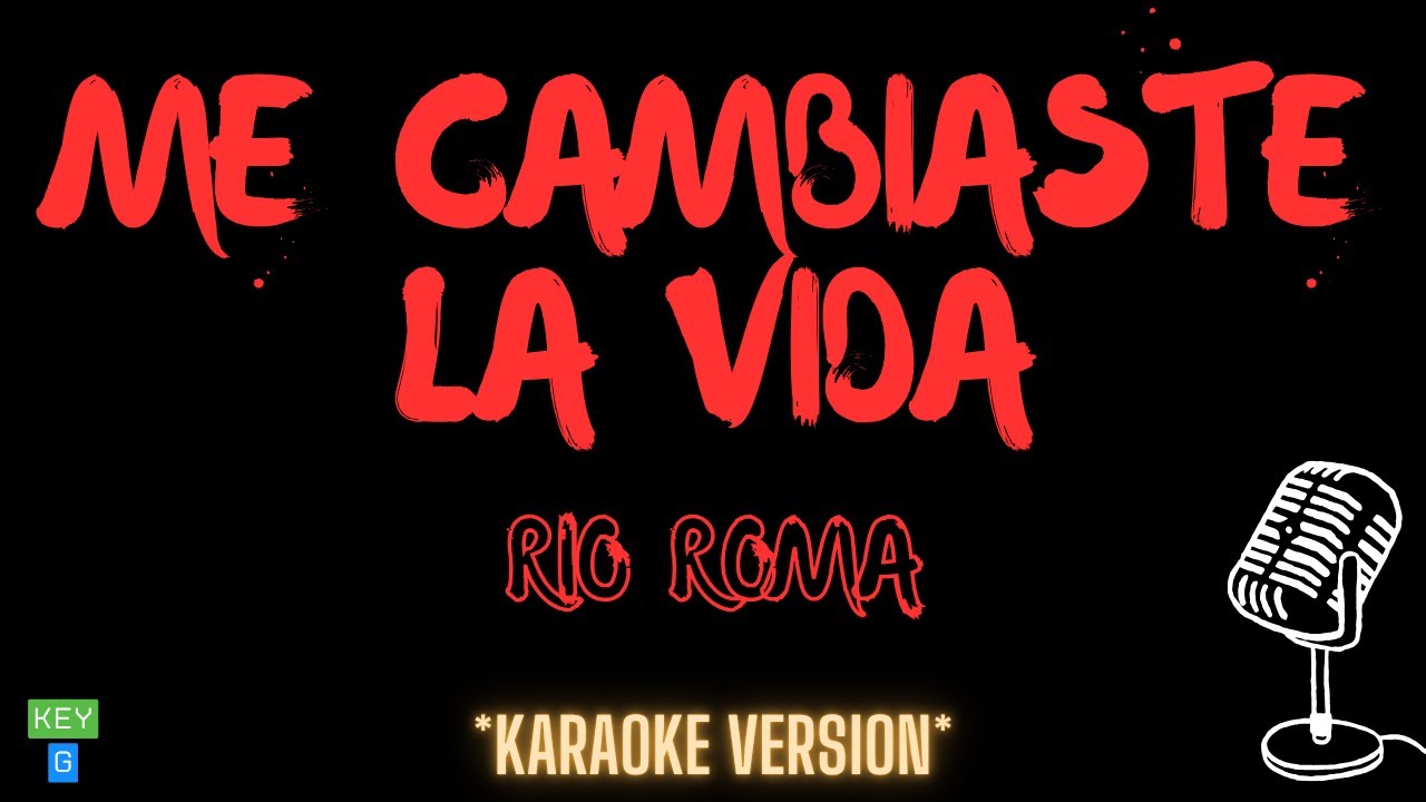 Rio Roma - Me Cambiaste La Vida (Versión Karaoke)