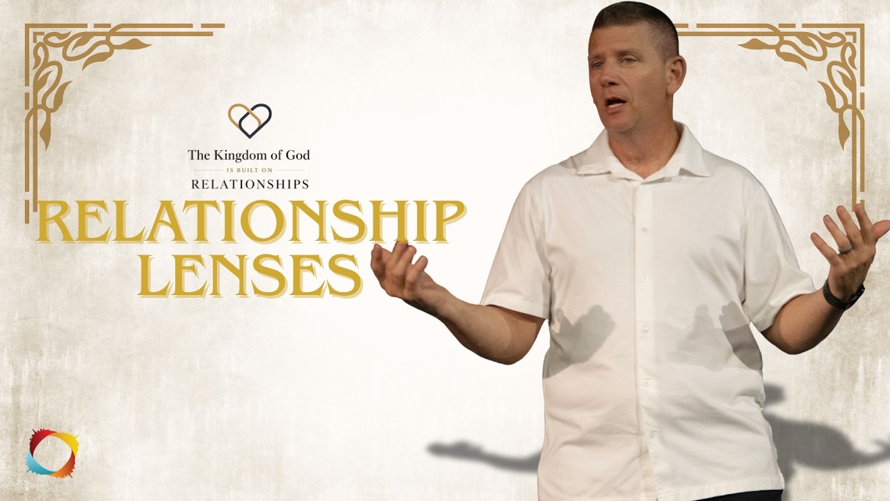 Relationship Lenses · Week Four · The Kingdom of God is Built on Relationships