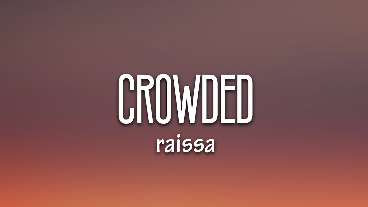 Raissa - CROWDED (Lyrics)
