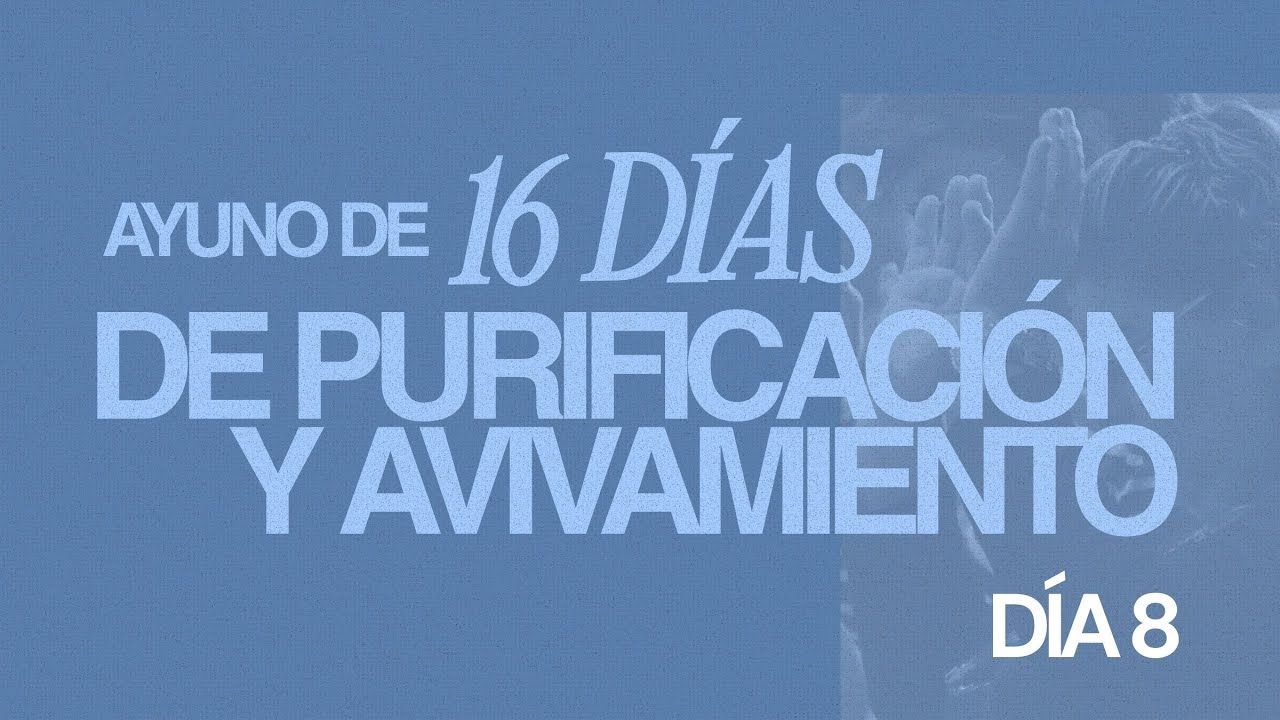 AYUNO DE 16 DÍAS || Purificación y Avivamiento
