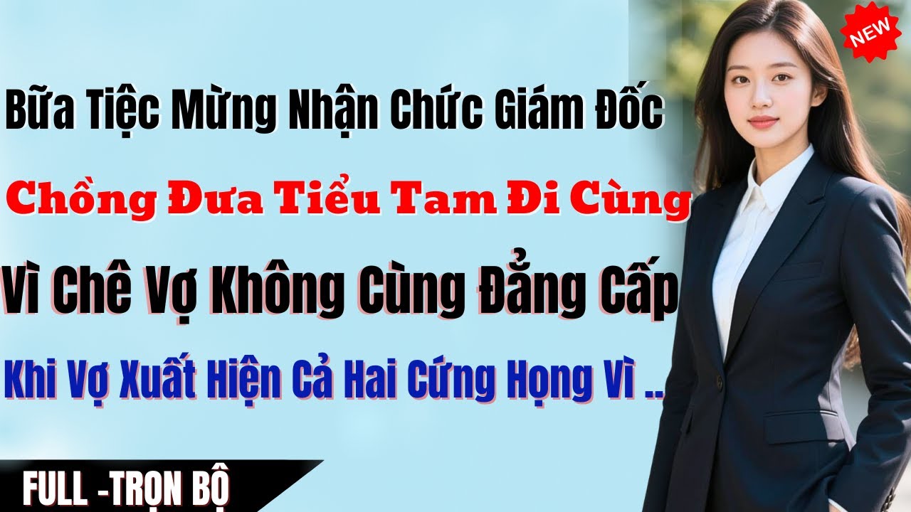 Bữa Tiệc Mừng Nhận Chức Giám Đốc, Chồng Đưa Tiểu Tam Đi Cùng Vì Chê Vợ Không Cùng Đẳng Cấp, Cả Hai C